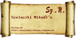 Szeleczki Mikeás névjegykártya